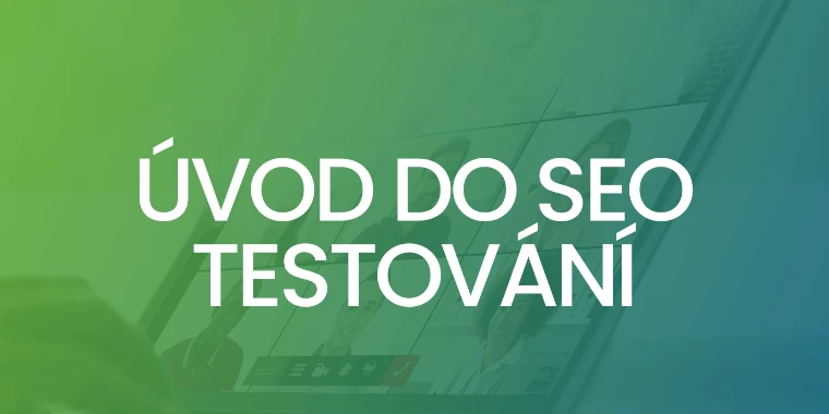 (CZ) Úvod do SEO testování