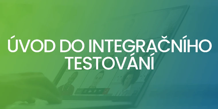 (CZ) Úvod do integračního testování